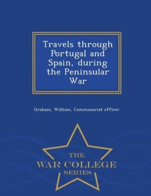 Couverture_Travels through Portugal and Spain, during the Peninsular War - War College Series