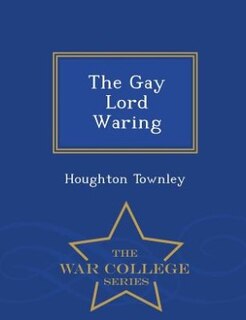 Couverture_The Gay Lord Waring - War College Series