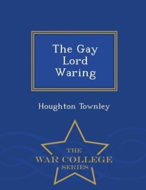 Couverture_The Gay Lord Waring - War College Series