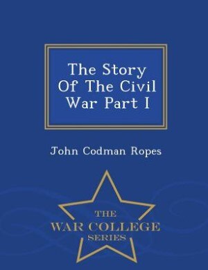 Couverture_The Story Of The Civil War Part I  - War College Series
