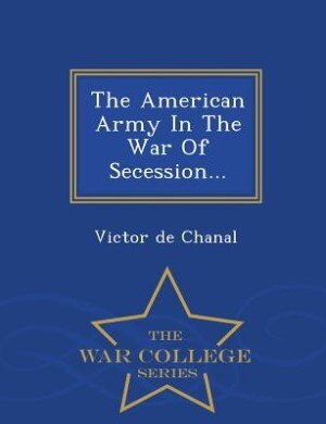 Couverture_The American Army In The War Of Secession... - War College Series