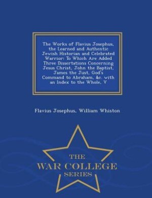 Front cover_The Works of Flavius Josephus, the Learned and Authentic Jewish Historian and Celebrated Warrior