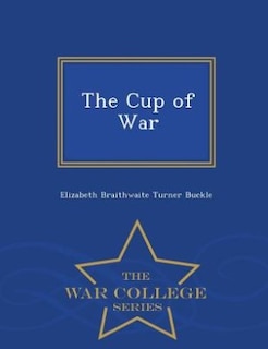 Front cover_The Cup of War - War College Series
