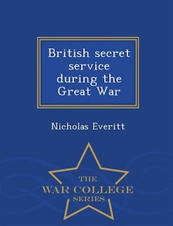 Couverture_British secret service during the Great War  - War College Series