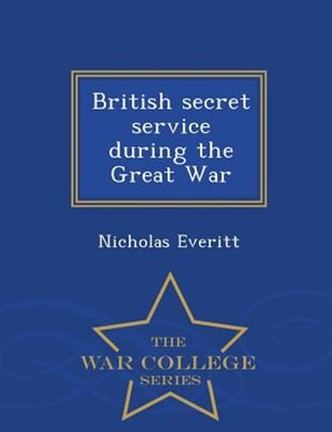 Couverture_British secret service during the Great War  - War College Series