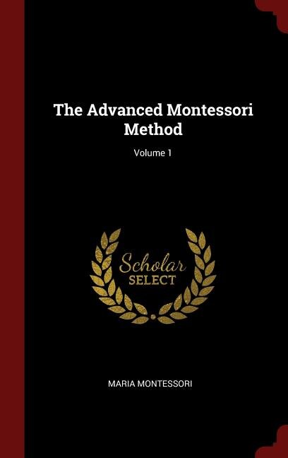 Couverture_The Advanced Montessori Method; Volume 1