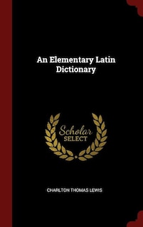 Front cover_An Elementary Latin Dictionary