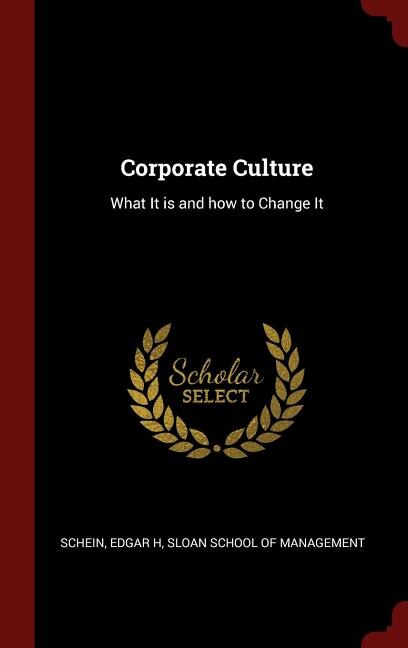 Corporate Culture: What It is and how to Change It