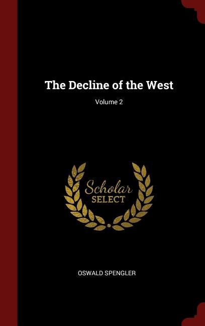 The Decline of the West; Volume 2