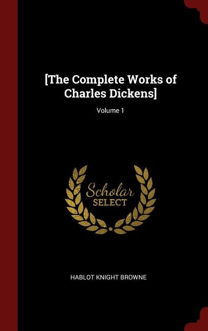 Couverture_[The Complete Works of Charles Dickens]; Volume 1