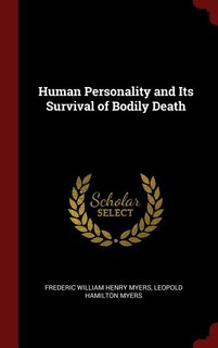 Human Personality and Its Survival of Bodily Death