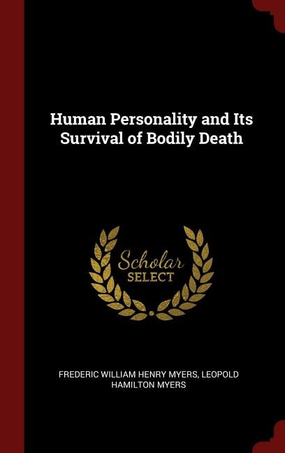 Human Personality and Its Survival of Bodily Death