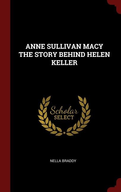 Couverture_ANNE SULLIVAN MACY THE STORY BEHIND HELEN KELLER
