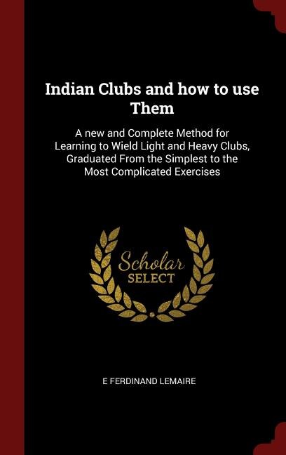 Front cover_Indian Clubs and how to use Them