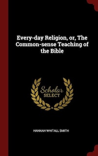 Couverture_Every-day Religion, or, The Common-sense Teaching of the Bible