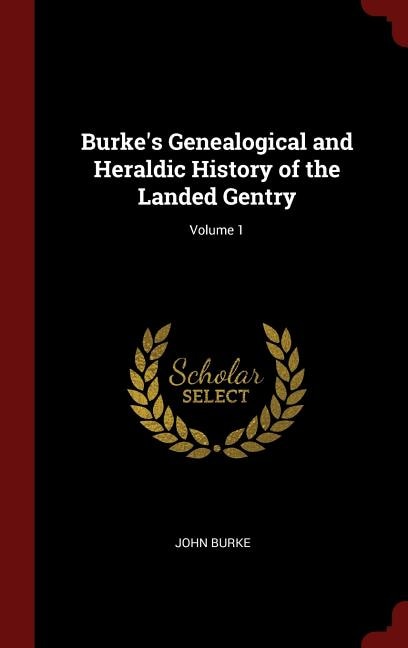 Front cover_Burke's Genealogical and Heraldic History of the Landed Gentry; Volume 1