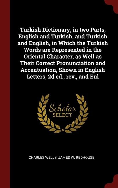 Front cover_Turkish Dictionary, in two Parts, English and Turkish, and Turkish and English, in Which the Turkish Words are Represented in the Oriental Character, as Well as Their Correct Pronunciation and Accentuation, Shown in English Letters, 2d ed., rev., and Enl