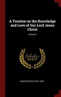 Couverture_A Treatise on the Knowledge and Love of Our Lord Jesus Christ; Volume 2