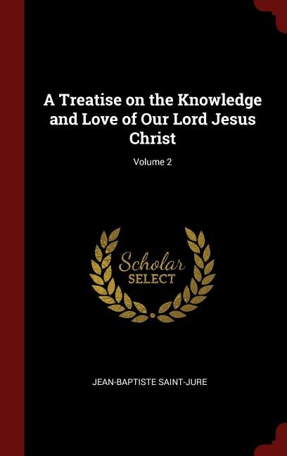 Couverture_A Treatise on the Knowledge and Love of Our Lord Jesus Christ; Volume 2