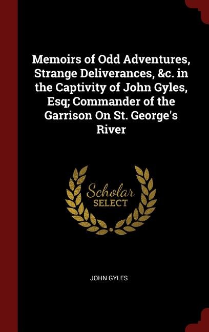 Front cover_Memoirs of Odd Adventures, Strange Deliverances, &c. in the Captivity of John Gyles, Esq; Commander of the Garrison On St. George's River