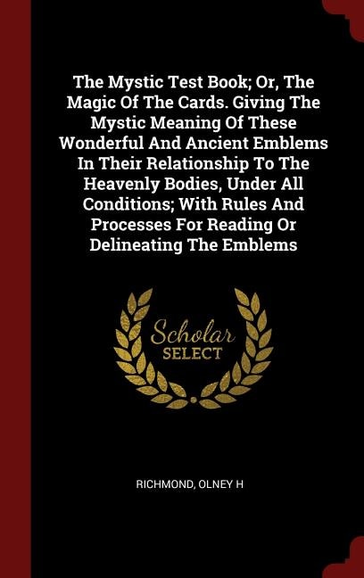 Couverture_The Mystic Test Book; Or, The Magic Of The Cards. Giving The Mystic Meaning Of These Wonderful And Ancient Emblems In Their Relationship To The Heavenly Bodies, Under All Conditions; With Rules And Processes For Reading Or Delineating The Emblems
