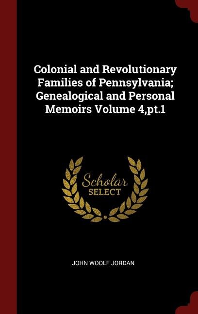 Front cover_Colonial and Revolutionary Families of Pennsylvania; Genealogical and Personal Memoirs Volume 4,pt.1