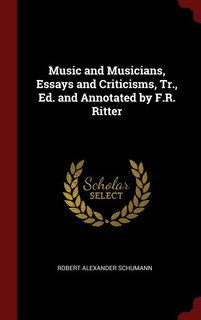 Front cover_Music and Musicians, Essays and Criticisms, Tr., Ed. and Annotated by F.R. Ritter
