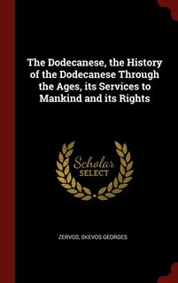Front cover_The Dodecanese, the History of the Dodecanese Through the Ages, its Services to Mankind and its Rights