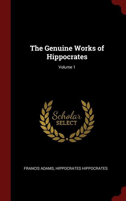 Couverture_The Genuine Works of Hippocrates; Volume 1