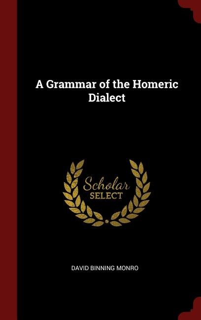 A Grammar of the Homeric Dialect