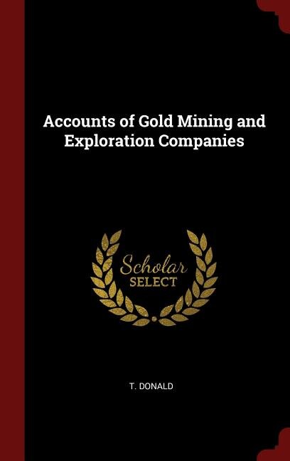 Accounts of Gold Mining and Exploration Companies