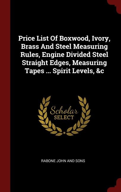 Couverture_Price List Of Boxwood, Ivory, Brass And Steel Measuring Rules, Engine Divided Steel Straight Edges, Measuring Tapes ... Spirit Levels, &c