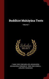 Buddhist Mahâyâna Texts; Volume 1