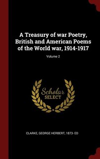 Front cover_A Treasury of war Poetry, British and American Poems of the World war, 1914-1917; Volume 2