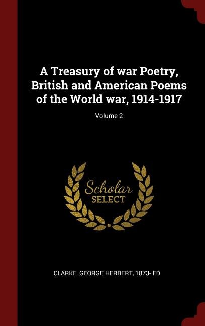 Front cover_A Treasury of war Poetry, British and American Poems of the World war, 1914-1917; Volume 2