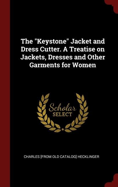 Couverture_The Keystone Jacket and Dress Cutter. A Treatise on Jackets, Dresses and Other Garments for Women
