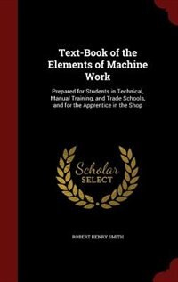Front cover_Text-Book of the Elements of Machine Work