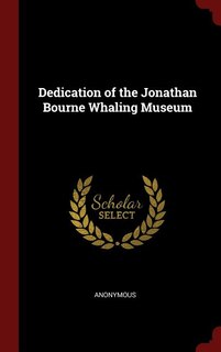 Front cover_Dedication of the Jonathan Bourne Whaling Museum