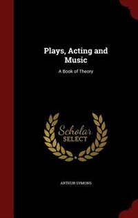Plays, Acting and Music: A Book of Theory