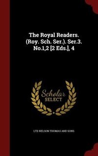 The Royal Readers. (Roy. Sch. Ser.). Ser.3. No.1,2 [2 Eds.], 4