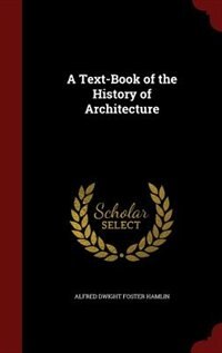 A Text-Book of the History of Architecture