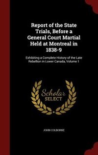 Front cover_Report of the State Trials, Before a General Court Martial Held at Montreal in 1838-9