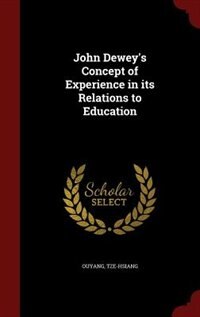 Couverture_John Dewey's Concept of Experience in its Relations to Education