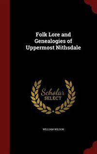 Couverture_Folk Lore and Genealogies of Uppermost Nithsdale