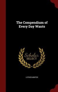 Front cover_The Compendium of Every Day Wants