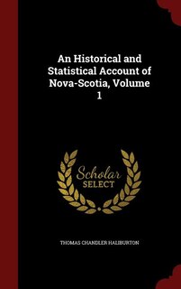 Couverture_An Historical and Statistical Account of Nova-Scotia, Volume 1