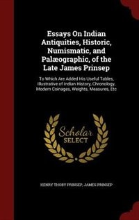 Couverture_Essays On Indian Antiquities, Historic, Numismatic, and Pal&aelig;ographic, of the Late James Prinsep