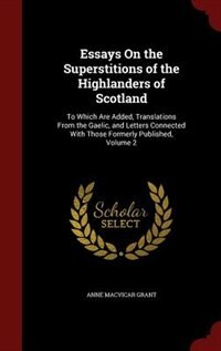 Front cover_Essays On the Superstitions of the Highlanders of Scotland