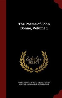 The Poems of John Donne, Volume 1