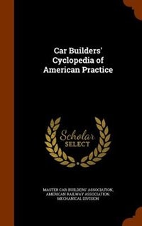 Car Builders' Cyclopedia of American Practice
